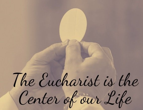 Eucharist the Center of Your Life