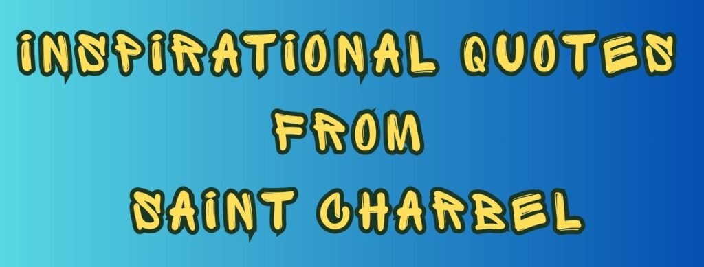 Inspirational quotes from Saint Charbel