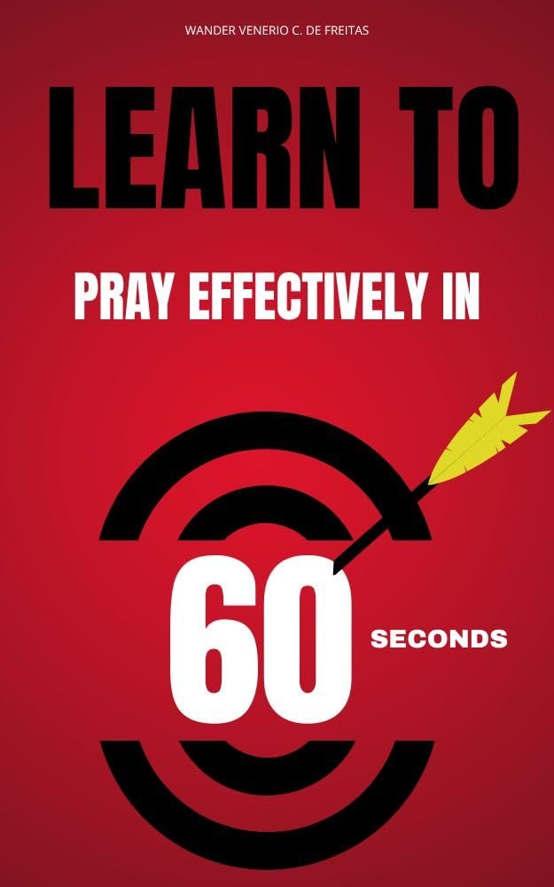 Learn to Pray Effectively in 60 Seconds