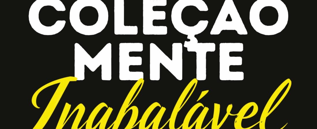 Coleção Mente Inabalável: Os Livros Que Podem Transformar Sua Forma de Pensar, Agir e Vencer na Vida