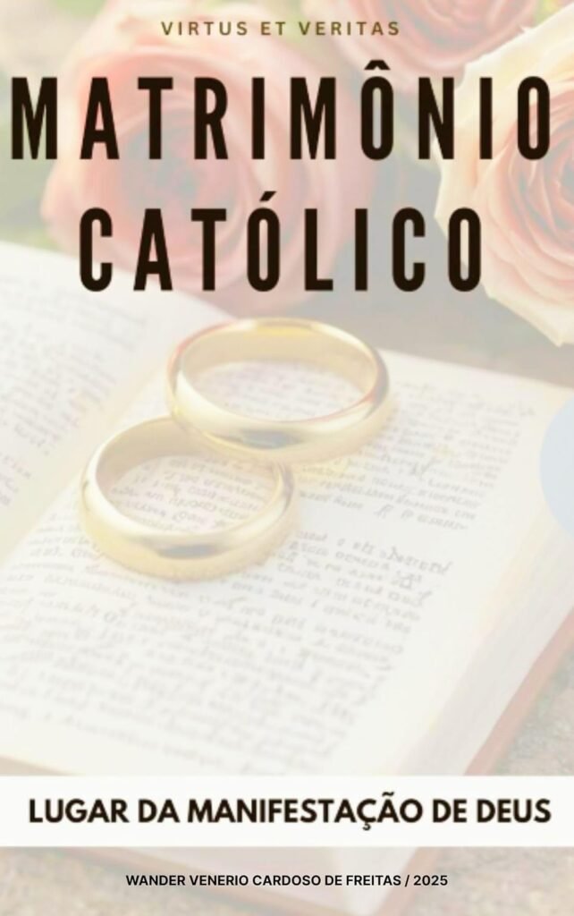 MATRIMÔNIO CATÓLICO: LUGAR DA MANIFESTAÇÃO DE DEUS