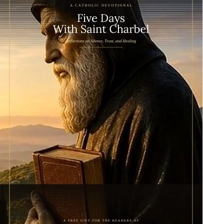 Five Days With Saint Charbel: A Free Catholic Devotional for Faith, Hope, and Prayer